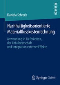 cover of the book Nachhaltigkeitsorientierte Materialflusskostenrechnung: Anwendung in Lieferketten, der Abfallwirtschaft und Integration externer Effekte 