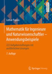 cover of the book Mathematik für Ingenieure und Naturwissenschaftler - Anwendungsbeispiele: 222 Aufgabenstellungen mit ausführlichen Lösungen