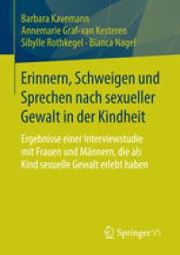 cover of the book Erinnern, Schweigen und Sprechen nach sexueller Gewalt in der Kindheit: Ergebnisse einer Interviewstudie mit Frauen und Männern, die als Kind sexuelle Gewalt erlebt haben