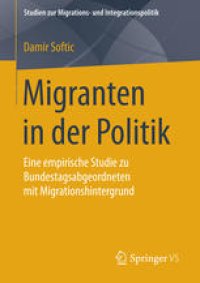 cover of the book Migranten in der Politik: Eine empirische Studie zu Bundestagsabgeordneten mit Migrationshintergrund