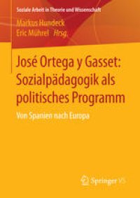 cover of the book José Ortega y Gasset: Sozialpädagogik als politisches Programm: Von Spanien nach Europa