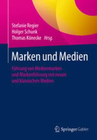 cover of the book Marken und Medien: Führung von Medienmarken und Markenführung mit neuen und klassischen Medien