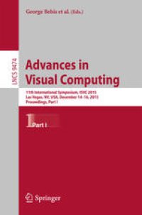 cover of the book Advances in Visual Computing: 11th International Symposium, ISVC 2015, Las Vegas, NV, USA, December 14-16, 2015, Proceedings, Part I