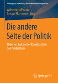 cover of the book Die andere Seite der Politik: Theorien kultureller Konstruktion des Politischen