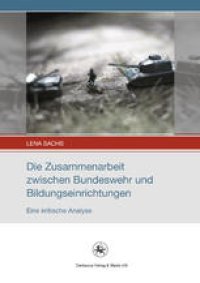 cover of the book Die Zusammenarbeit zwischen Bundeswehr und Bildungseinrichtungen: Eine kritische Analyse