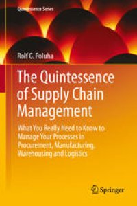 cover of the book The Quintessence of Supply Chain Management: What You Really Need to Know to Manage Your Processes in Procurement, Manufacturing, Warehousing and Logistics