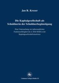 cover of the book Die Kapitalgesellschaft als Schuldnerin der Schuldnerbegünstigung: Eine Untersuchung zur tatbestandlichen Funktionsfähigkeit des § 283d StGB in der Kapitalgesellschaftsinsolvenz