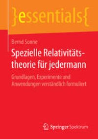 cover of the book Spezielle Relativitätstheorie für jedermann: Grundlagen, Experimente und Anwendungen verständlich formuliert