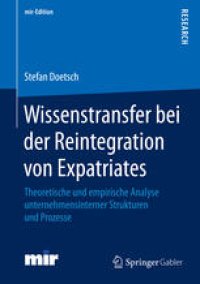 cover of the book Wissenstransfer bei der Reintegration von Expatriates: Theoretische und empirische Analyse unternehmensinterner Strukturen und Prozesse 