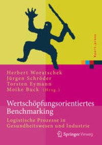 cover of the book Wertschöpfungsorientiertes Benchmarking: Logistische Prozesse in Gesundheitswesen und Industrie