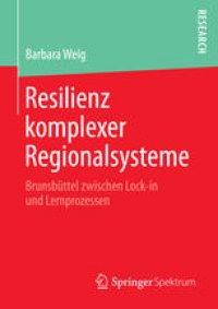 cover of the book Resilienz komplexer Regionalsysteme: Brunsbüttel zwischen Lock-in und Lernprozessen