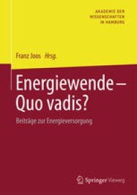 cover of the book Energiewende - Quo vadis?: Beiträge zur Energieversorgung