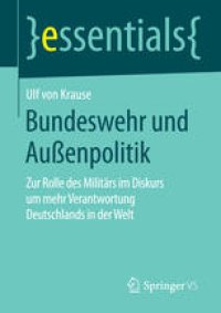 cover of the book Bundeswehr und Außenpolitik: Zur Rolle des Militärs im Diskurs um mehr Verantwortung Deutschlands in der Welt