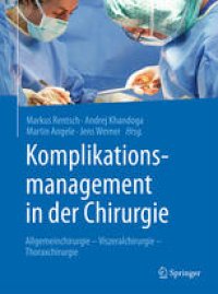 cover of the book Komplikationsmanagement in der Chirurgie: Allgemeinchirurgie - Viszeralchirurgie - Thoraxchirurgie