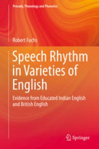 cover of the book Speech Rhythm in Varieties of English: Evidence from Educated Indian English and British English