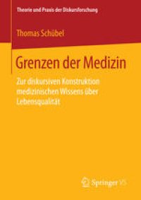 cover of the book Grenzen der Medizin : Zur diskursiven Konstruktion medizinischen Wissens über Lebensqualität