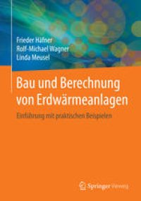 cover of the book Bau und Berechnung von Erdwärmeanlagen: Einführung mit praktischen Beispielen