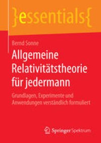 cover of the book Allgemeine Relativitätstheorie für jedermann: Grundlagen, Experimente und Anwendungen verständlich formuliert