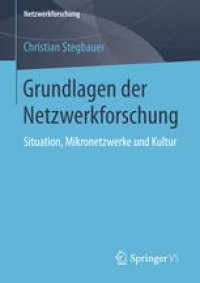 cover of the book Grundlagen der Netzwerkforschung: Situation, Mikronetzwerke und Kultur