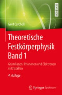 cover of the book Theoretische Festkörperphysik Band 1: Grundlagen: Phononen und Elektronen in Kristallen