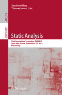 cover of the book Static Analysis: 22nd International Symposium, SAS 2015, Saint-Malo, France, September 9-11, 2015, Proceedings