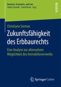 cover of the book Zukunftsfähigkeit des Erbbaurechts: Eine Analyse zur alternativen Möglichkeit des Immobilienerwerbs