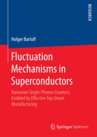 cover of the book Fluctuation Mechanisms in Superconductors: Nanowire Single-Photon Counters, Enabled by Effective Top-Down Manufacturing