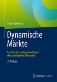 cover of the book Dynamische Märkte: Grundlagen und Anwendungen der analytischen Ökonomie