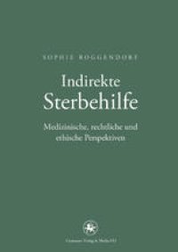 cover of the book Indirekte Sterbehilfe: Medizinische, rechtliche und ethische Perspektiven