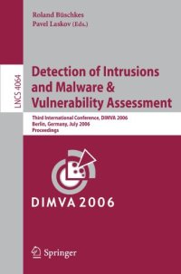 cover of the book Detection of Intrusions and Malware & Vulnerability Assessment: Third International Conference, DIMVA 2006, Berlin, Germany, July 13-14, 2006. Proceedings