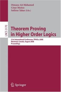 cover of the book Theorem Proving in Higher Order Logics: 21st International Conference, TPHOLs 2008, Montreal, Canada, August 18-21, 2008. Proceedings