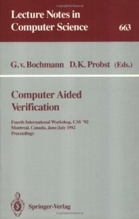 cover of the book Computer Aided Verification: Fourth International Workshop, CAV '92 Montreal, Canada, June 29 – July 1, 1992 Proceedings