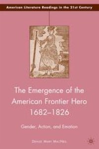 cover of the book The Emergence of the American Frontier Hero 1682–1826: Gender, Action, and Emotion