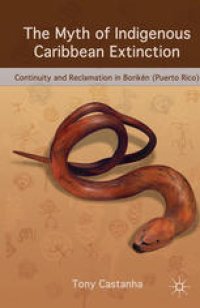 cover of the book The Myth of Indigenous Caribbean Extinction: Continuity and Reclamation in Borikén (Puerto Rico)