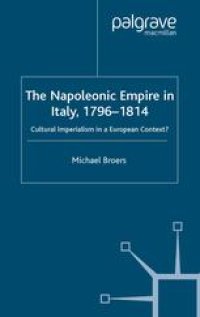 cover of the book The Napoleonic Empire in Italy, 1796–1814: Cultural Imperialism in a European Context?