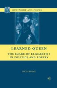 cover of the book Learned Queen: The Image of Elizabeth I in Politics and Poetry