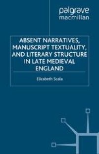 cover of the book Absent Narratives, Manuscript Textuality, and Literary Structure in Late Medieval England