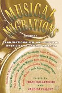 cover of the book Musical Migrations: Transnationalism and Cultural Hybridity in Latin/o America, Volume I