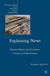 cover of the book Explaining News: National Politics and Journalistic Cultures in Global Context