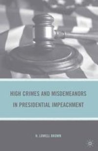 cover of the book High Crimes and Misdemeanors in Presidential Impeachment