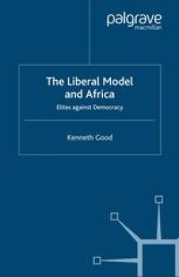 cover of the book The Liberal Model and Africa: Elites Against Democracy