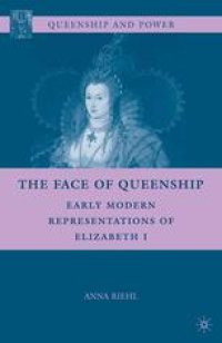 cover of the book The Face of Queenship: Early Modern Representations of Elizabeth I