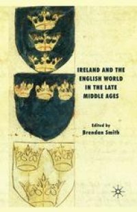 cover of the book Ireland and the English World in the Late Middle Ages: Essays in Honour of Frame