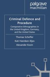 cover of the book Criminal Defence and Procedure: Comparative Ethnographies in the United Kingdom, Germany, and the United States