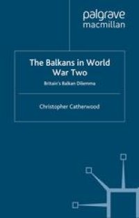 cover of the book The Balkans in World War Two: Britain’s Balkan Dilemma