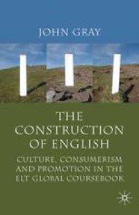 cover of the book The Construction of English: Culture, Consumerism and Promotion in the ELT Global Coursebook