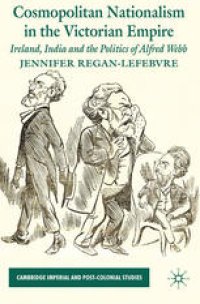 cover of the book Cosmopolitan Nationalism in the Victorian Empire: Ireland, India and the Politics of Alfred Webb