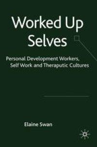 cover of the book Worked Up Selves: Personal Development Workers, Self-Work and Therapeutic Cultures