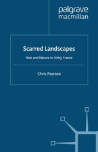 cover of the book Scarred Landscapes: War and Nature in Vichy France