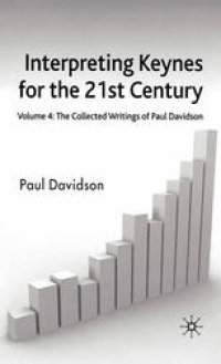 cover of the book Interpreting Keynes for the 21st Century: Volume 4: The Collected Writings of Paul Davidson